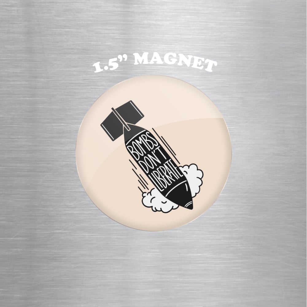 Bombs Don't Liberate 1.5" Magnet