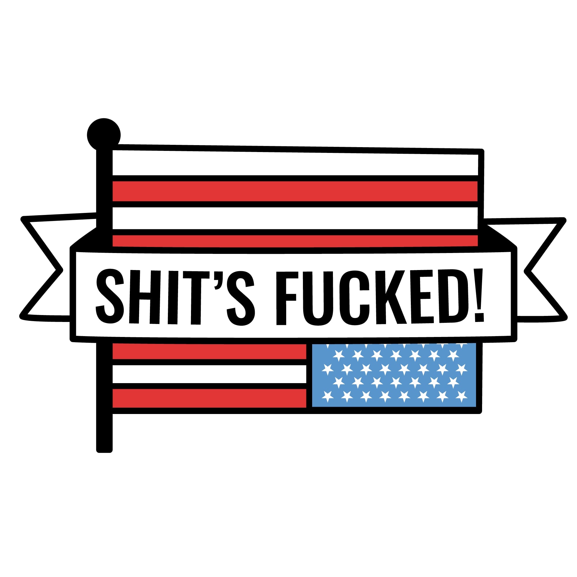 Shit's Fucked Vinyl Sticker