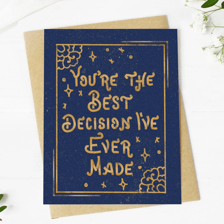 You're The Best Decision I've Ever Made - Greeting Card