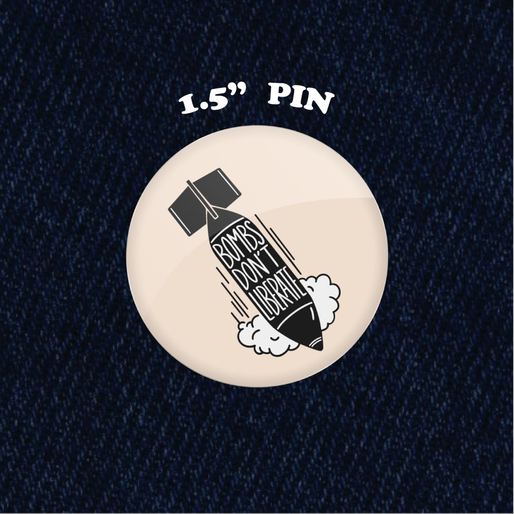 Bombs Don't Liberate 1.5" Pinback Button