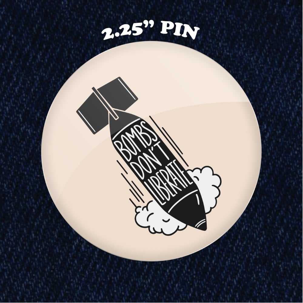 Bombs Don't Liberate 2.25" Pinback Button