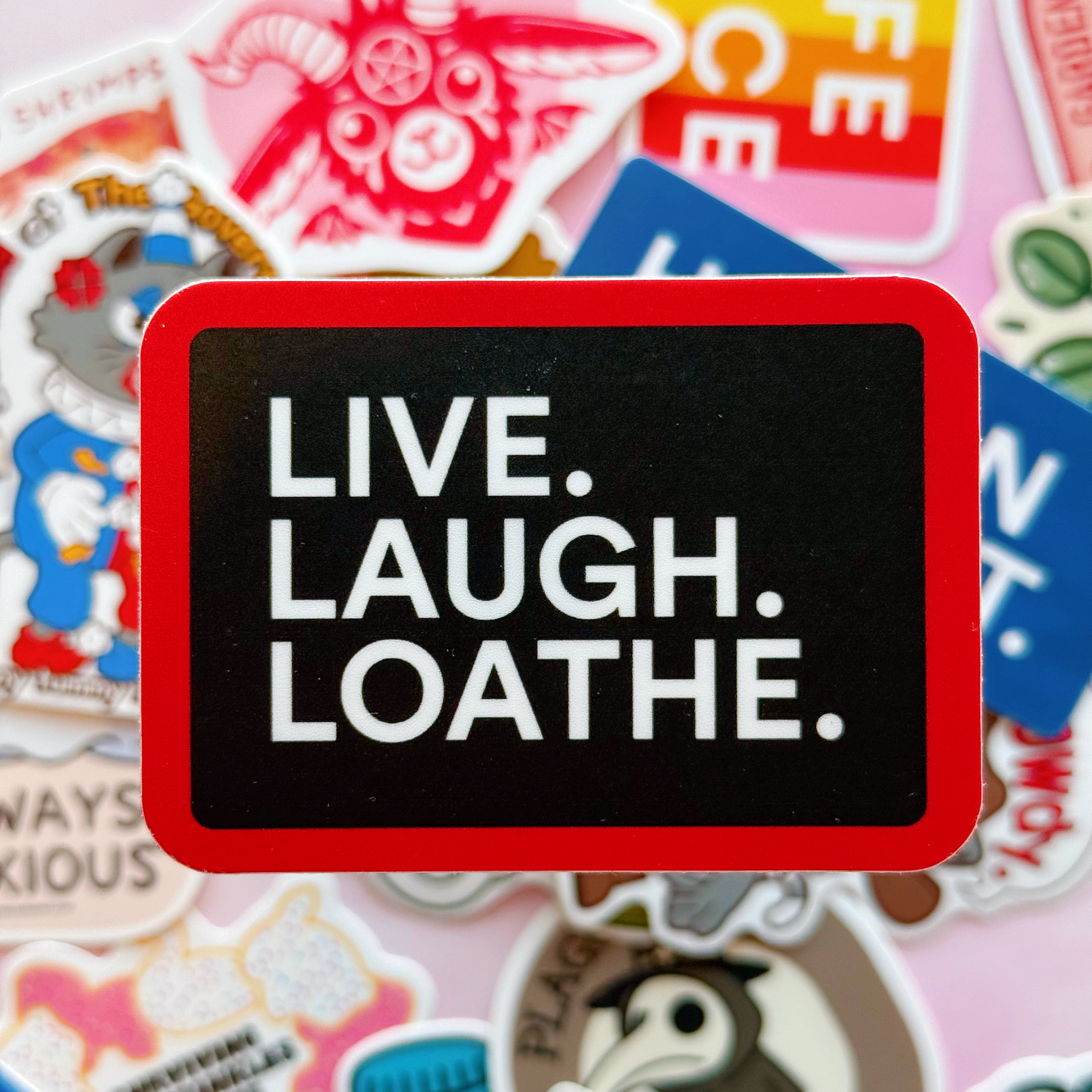 Live Laugh Loathe Vinyl Sticker