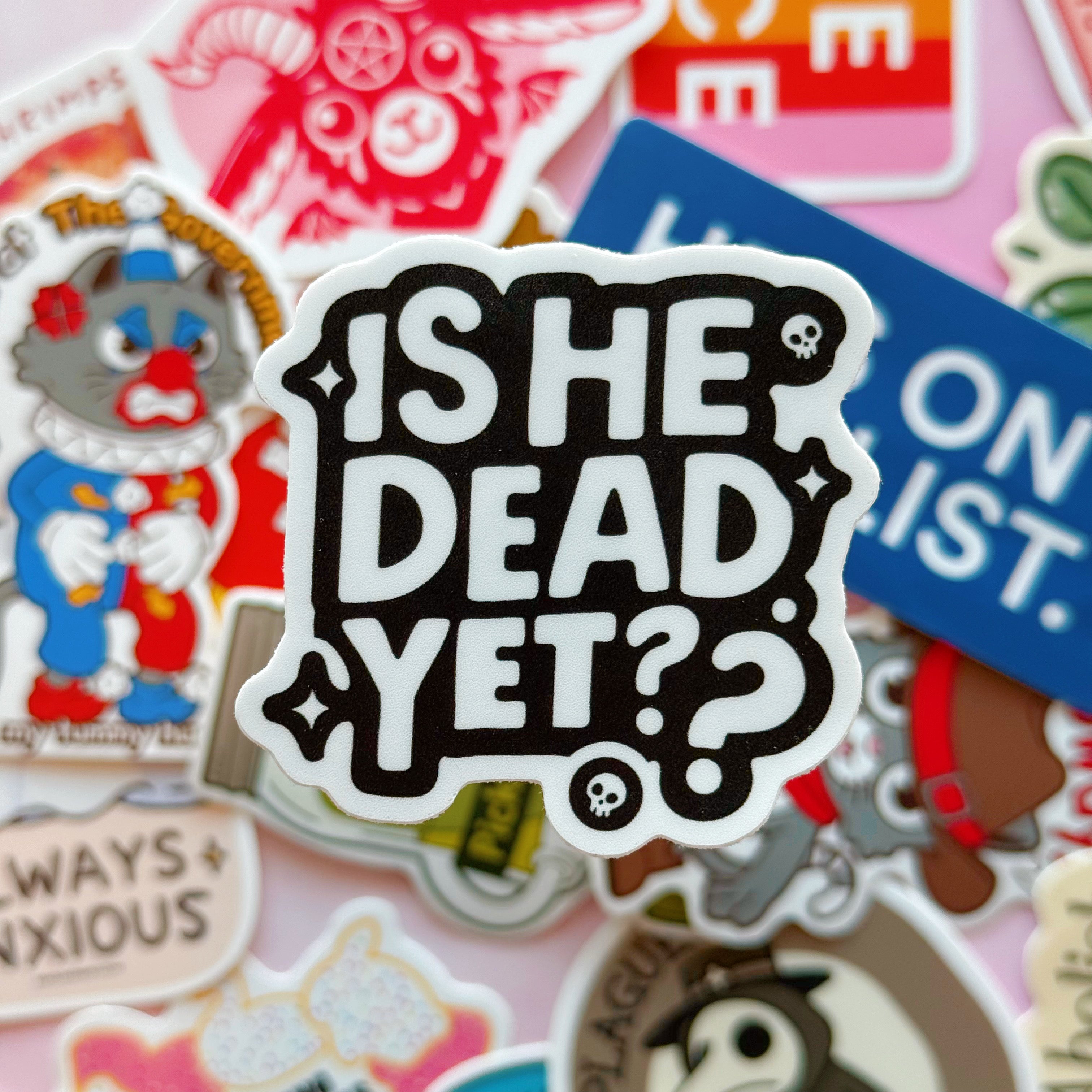 Is He Dead Yet? Vinyl Sticker