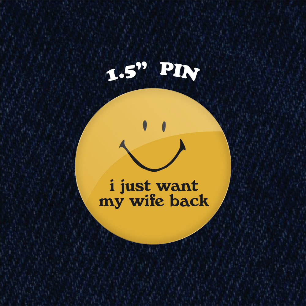 I Just Want My Life Back 1.5" Pinback Button