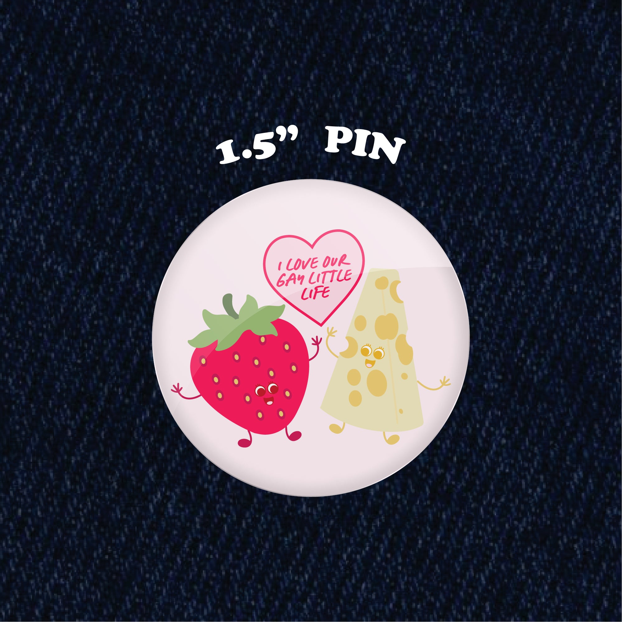I Love Our Gay Little Life 1.5" Pinback Button
