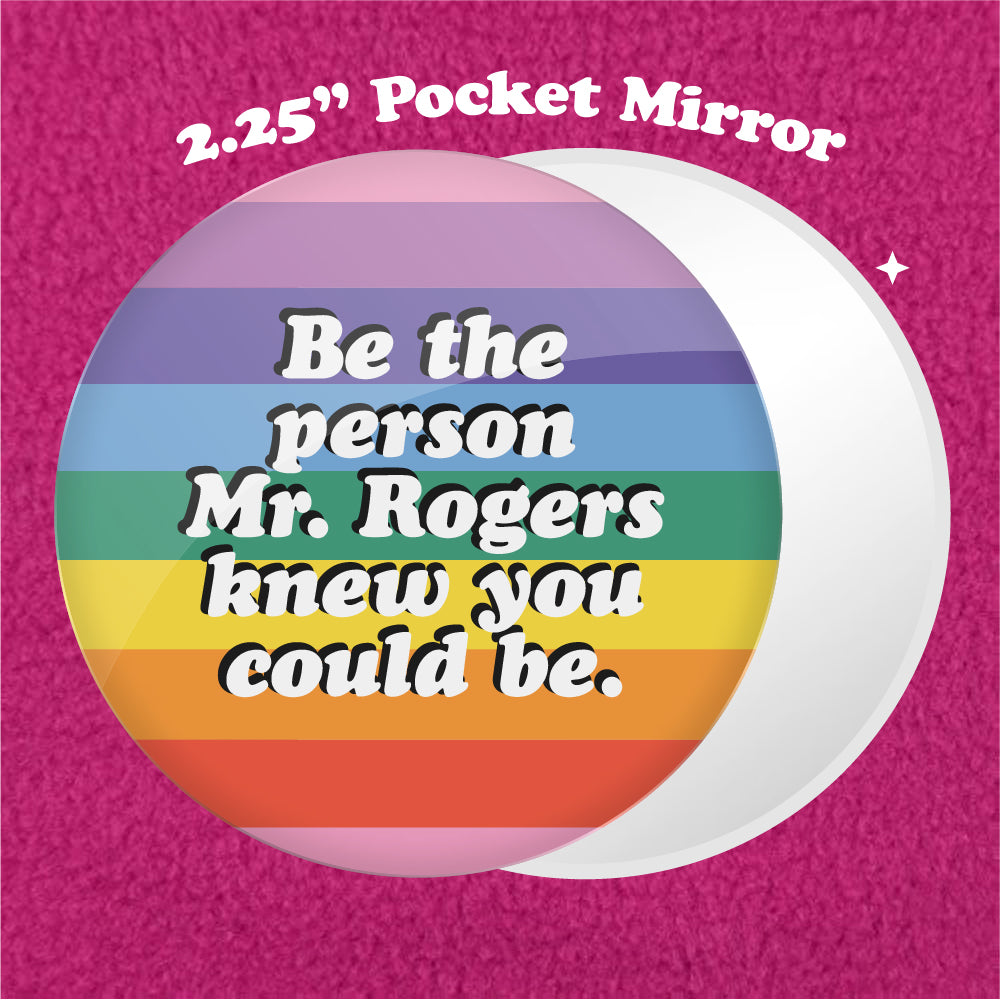 Be The Person Mr. Rogers Knew You Could Be 2.25" Pocket Mirror