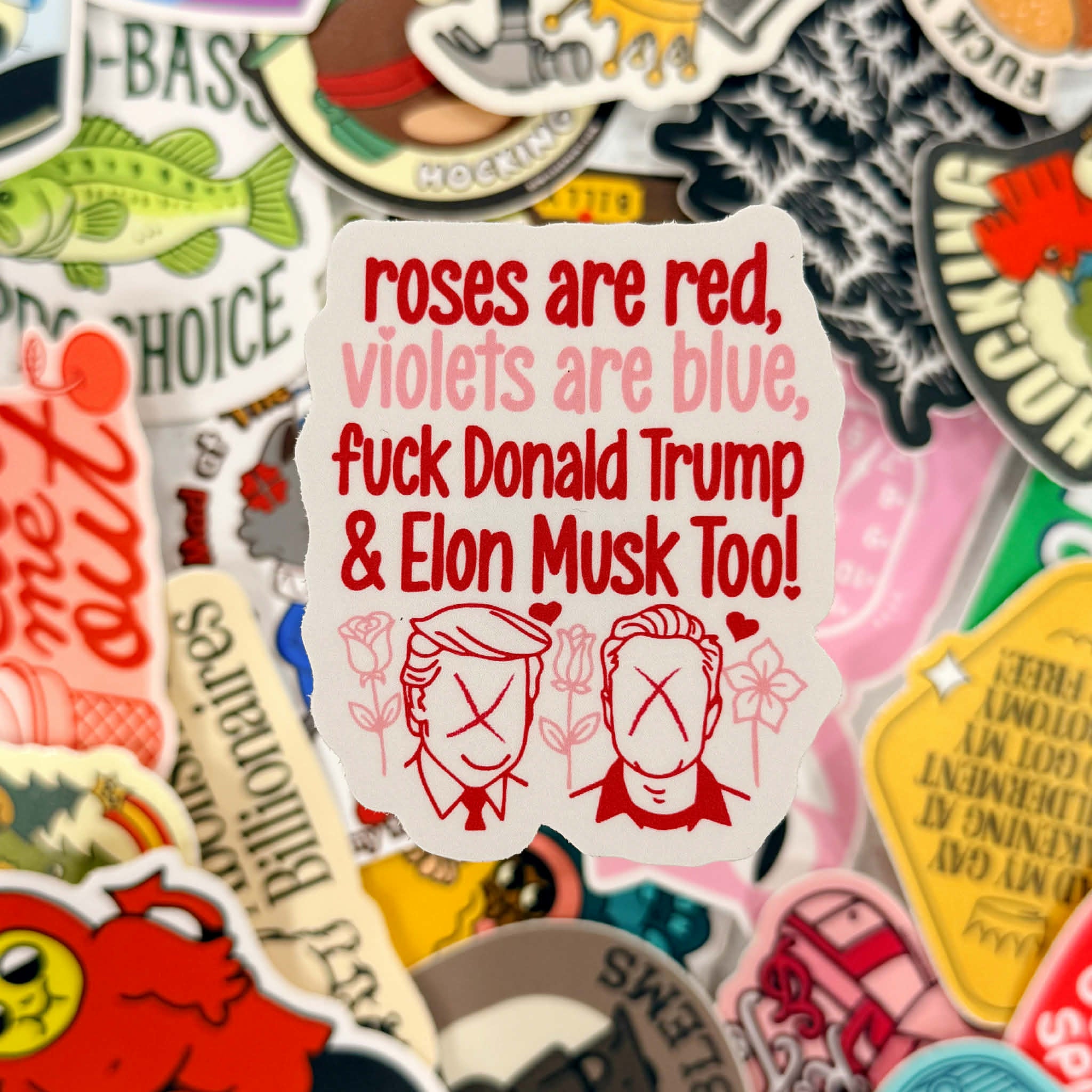 Roses Are Red, Violets Are Blue, Fuck Donald Trump & Elon Musk Too Vinyl Sticker