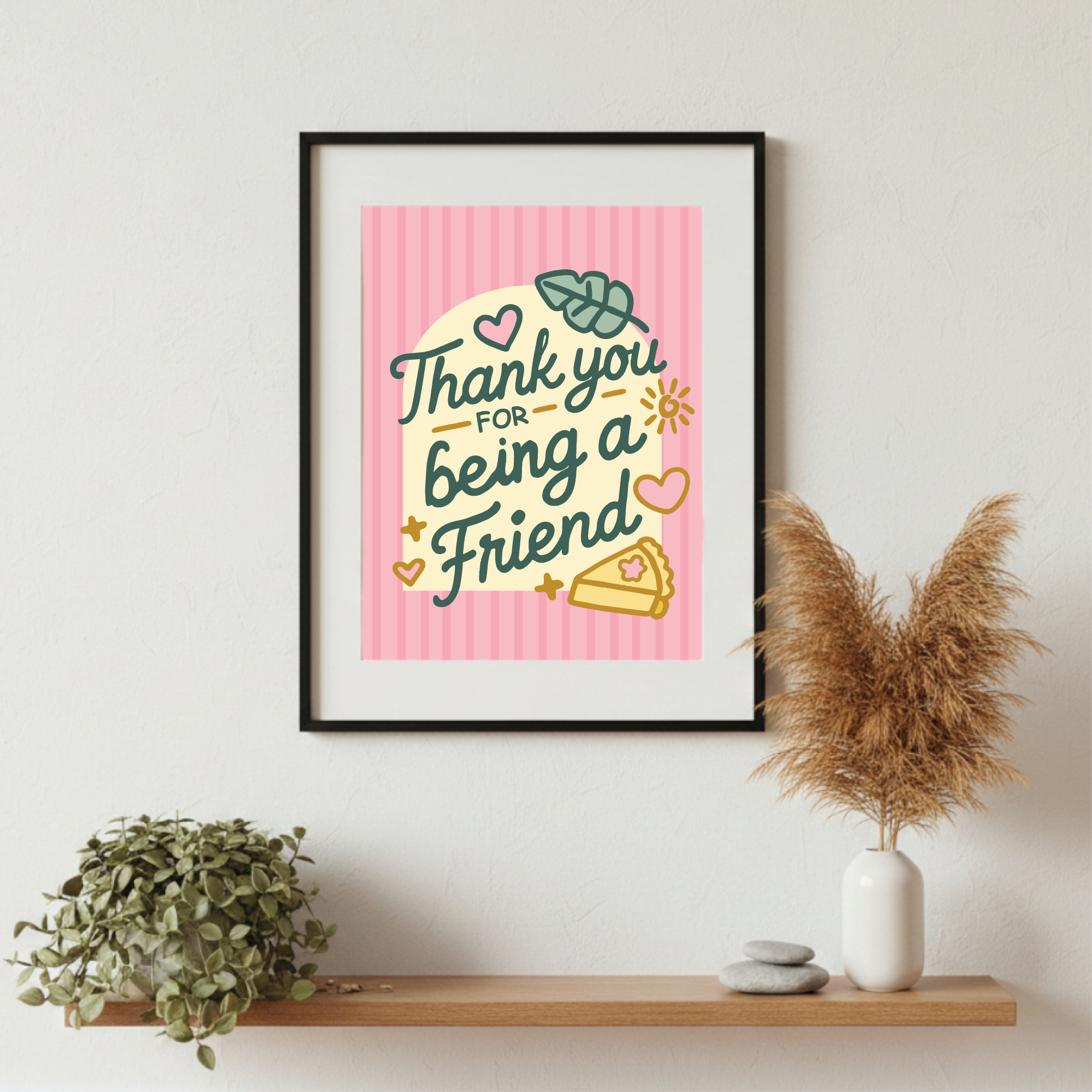 Thank You For Being A Friend - Art Print