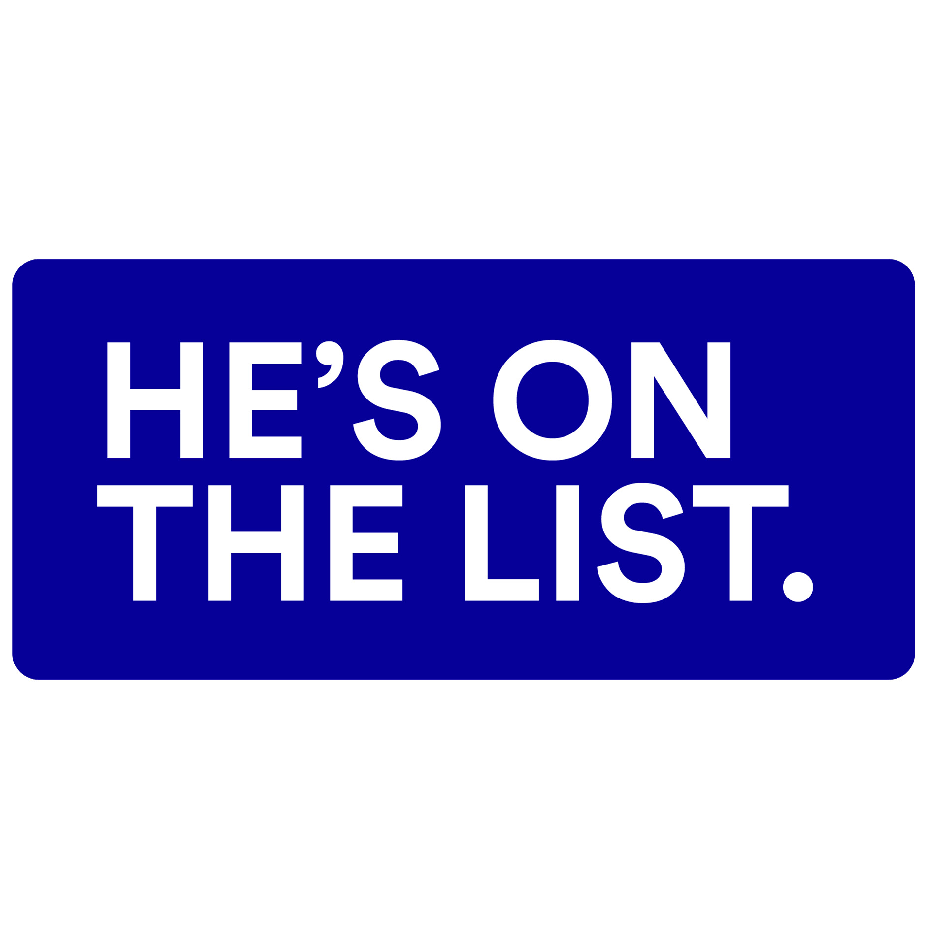 He's On The List Vinyl Sticker