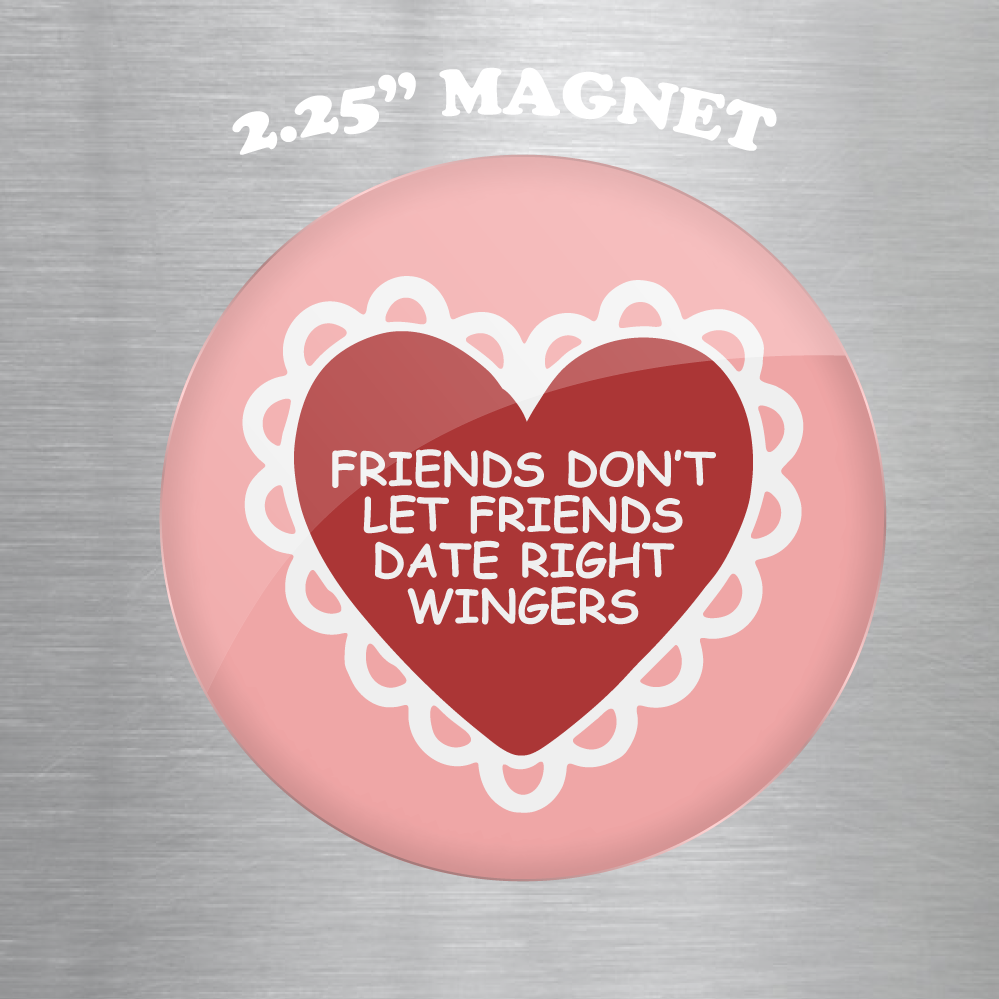 Friend Don't Let Friends 2.25" Magnet