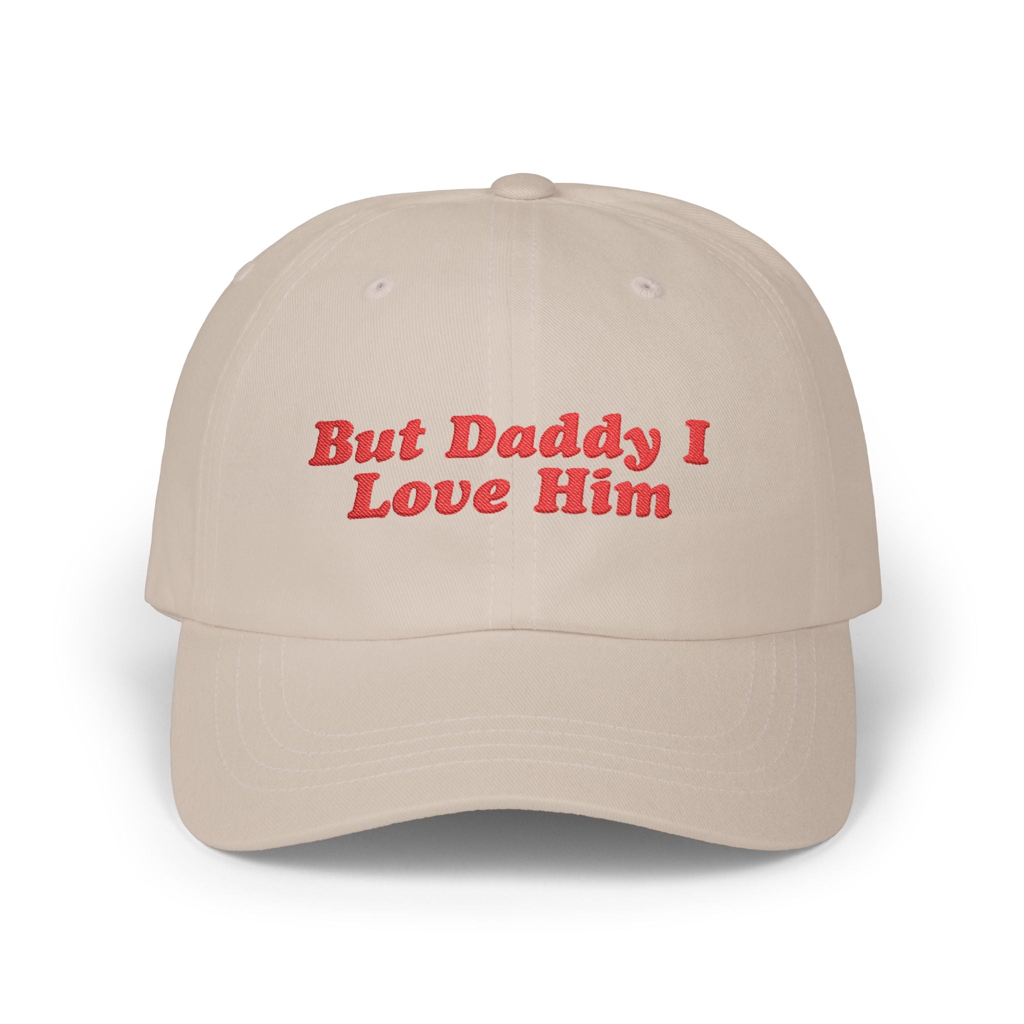 But Daddy I Love Him Dad Cap — Embroidered Baseball Hat