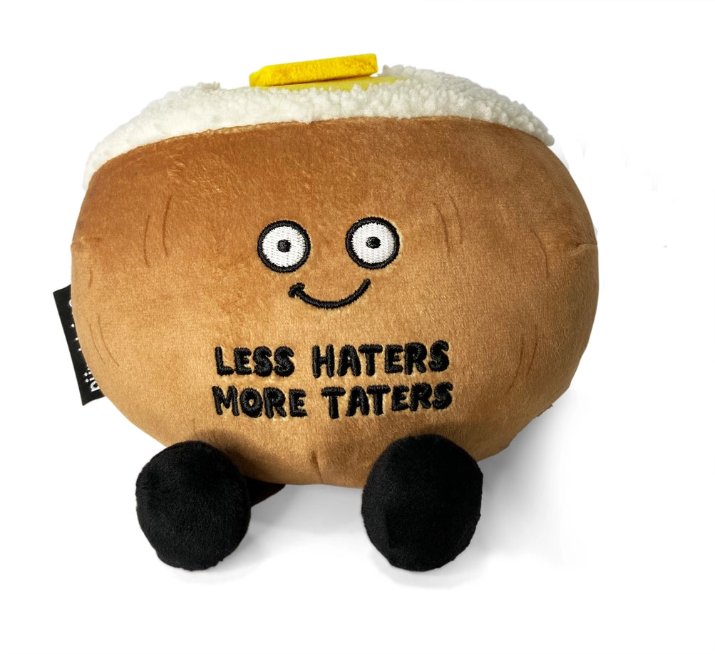 "Less Haters, More Taters" Plushies Baked Potato
