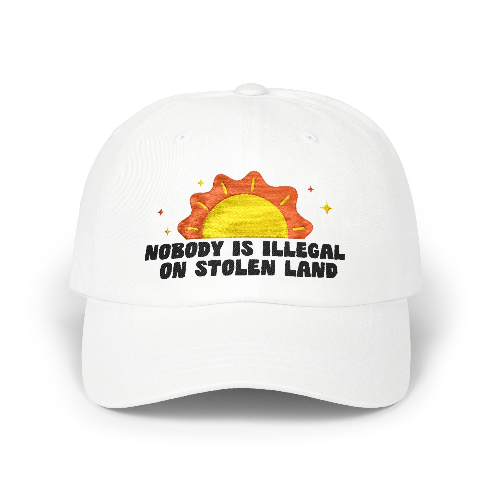 "Nobody Is Illegal On Stolen Land" Embroidered Baseball Hat