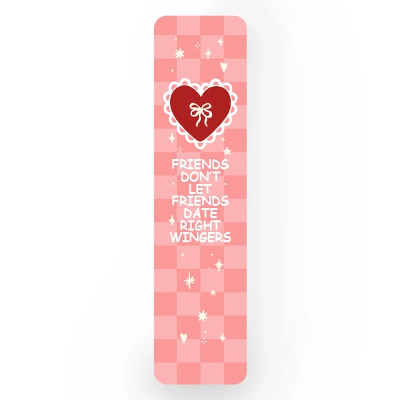 Friends Don't Let Friends Date Right Wingers Bookmark