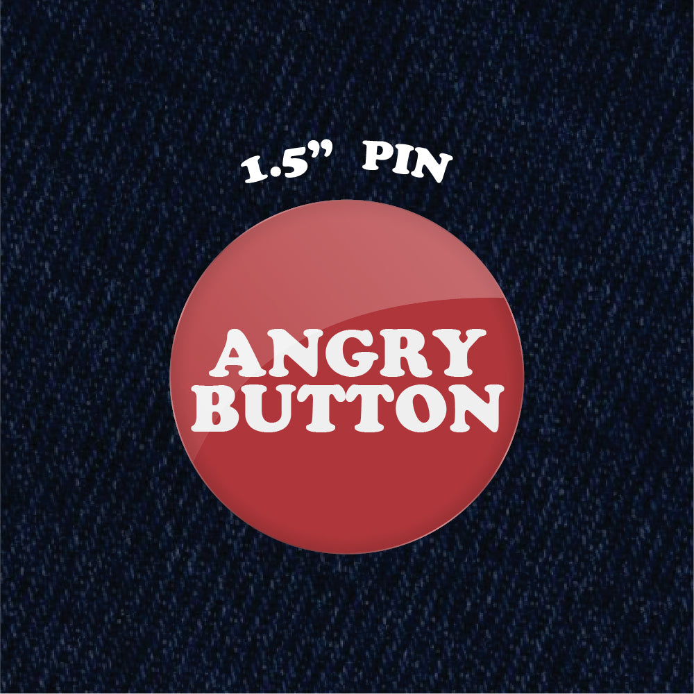 Angry Button 1.5" Pinback Button