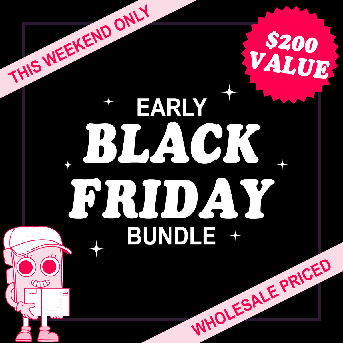 Early Black Friday Bundle - $200 Value!