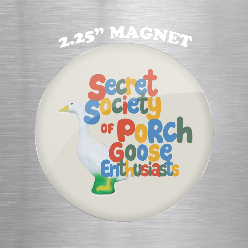Secret Society of Porch Goose Enthusiasts 2.25" Magnet