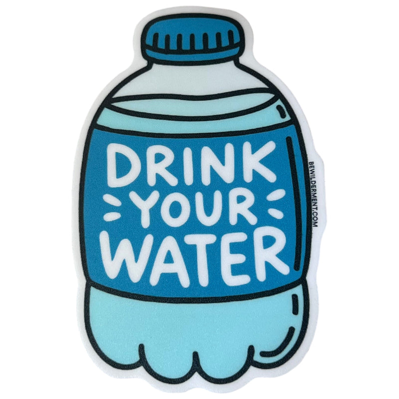 Drink Your Water Vinyl Sticker