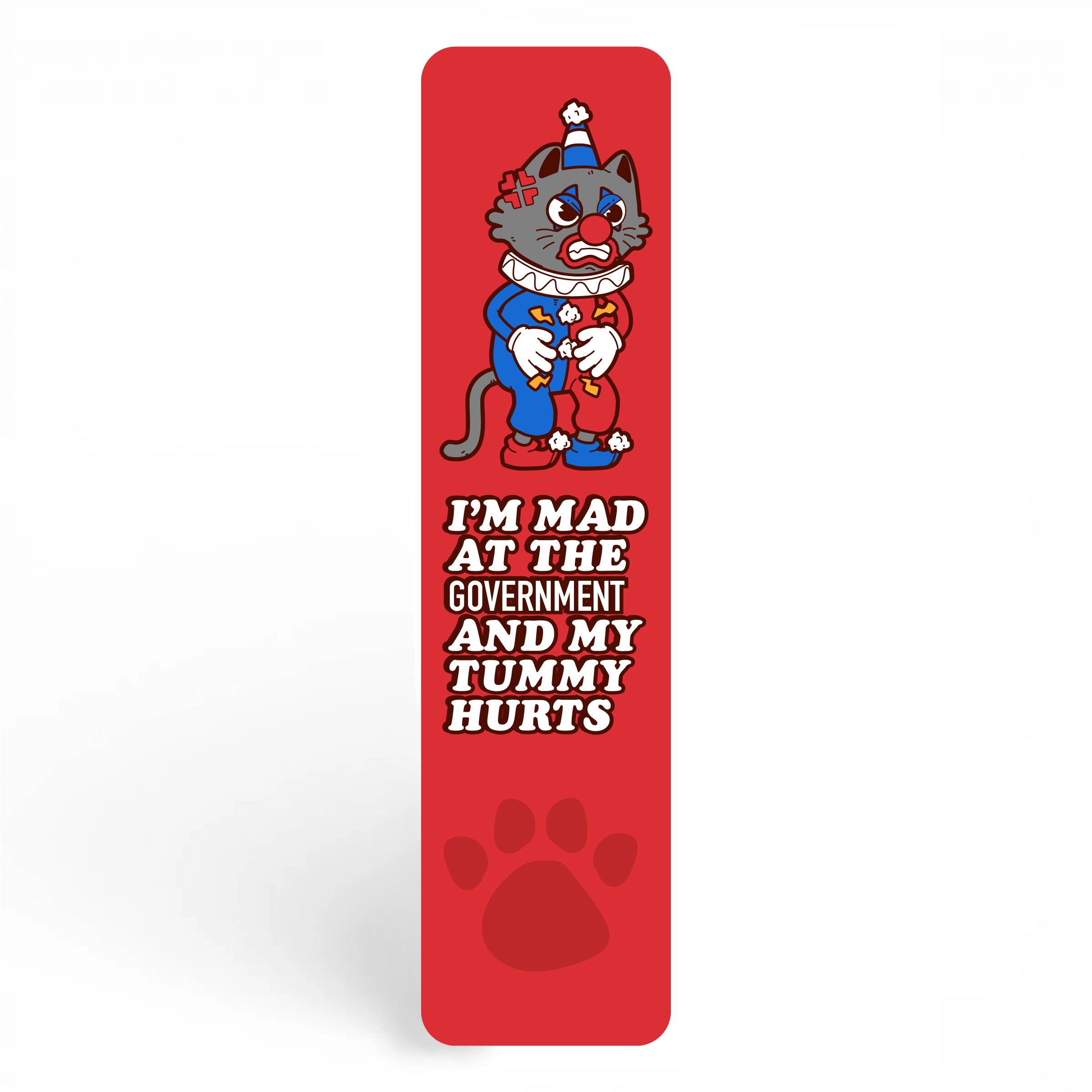 I'm Mad at the Government and My Tummy Hurts Bookmark