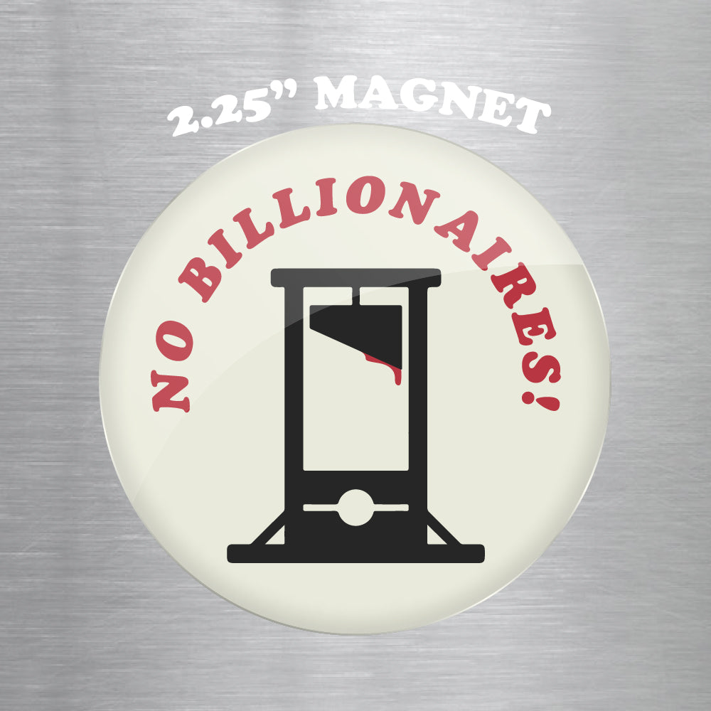 No Billionaires 2.25" Magnet