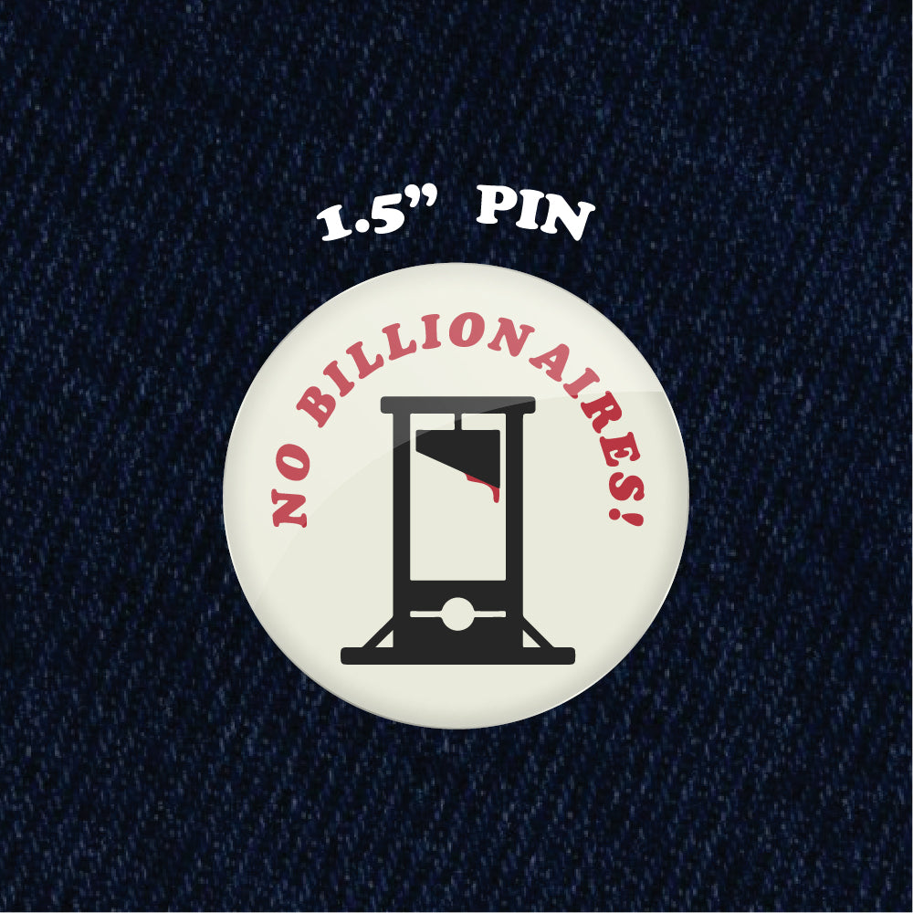 No Billionaires 1.5" Pinback Button
