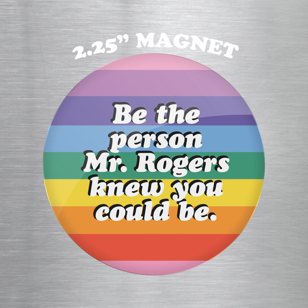 Be The Person Mr. Rogers Knew You Could Be 2.25" Magnet