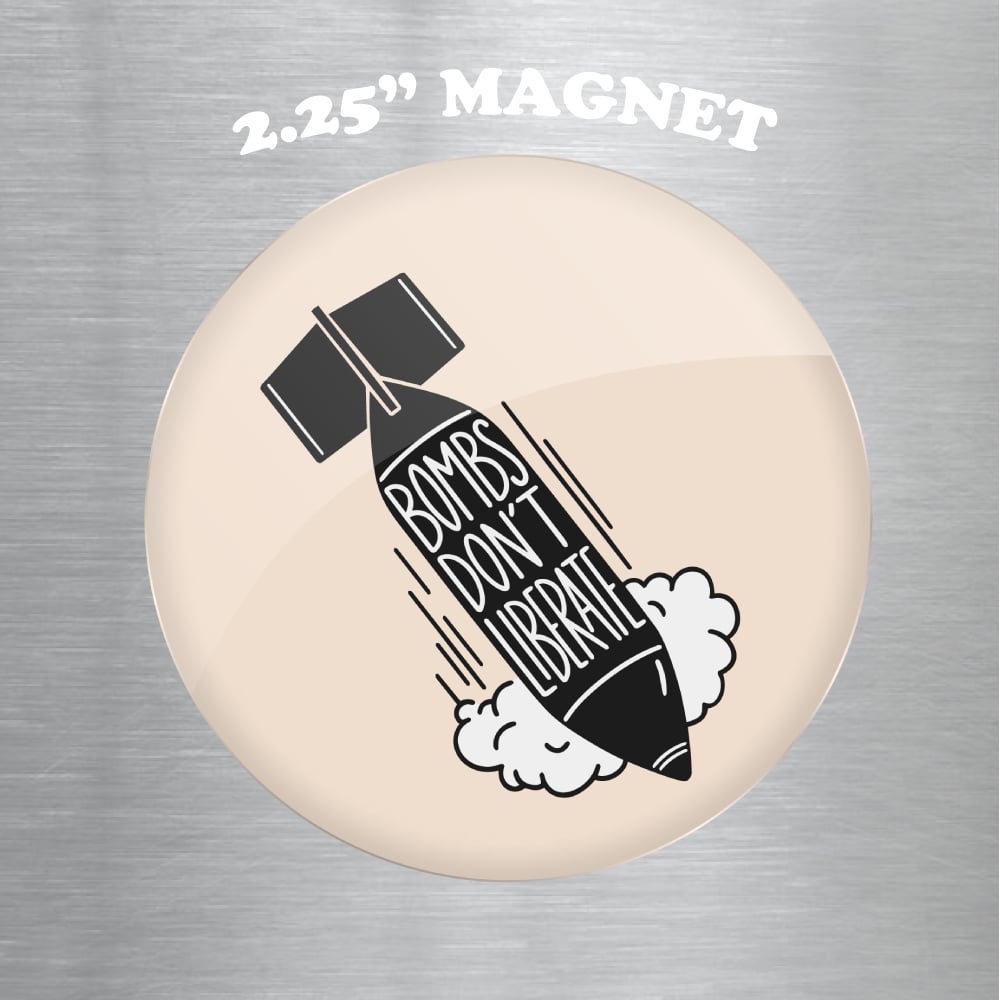 Bombs Don't Liberate 2.25" Magnet