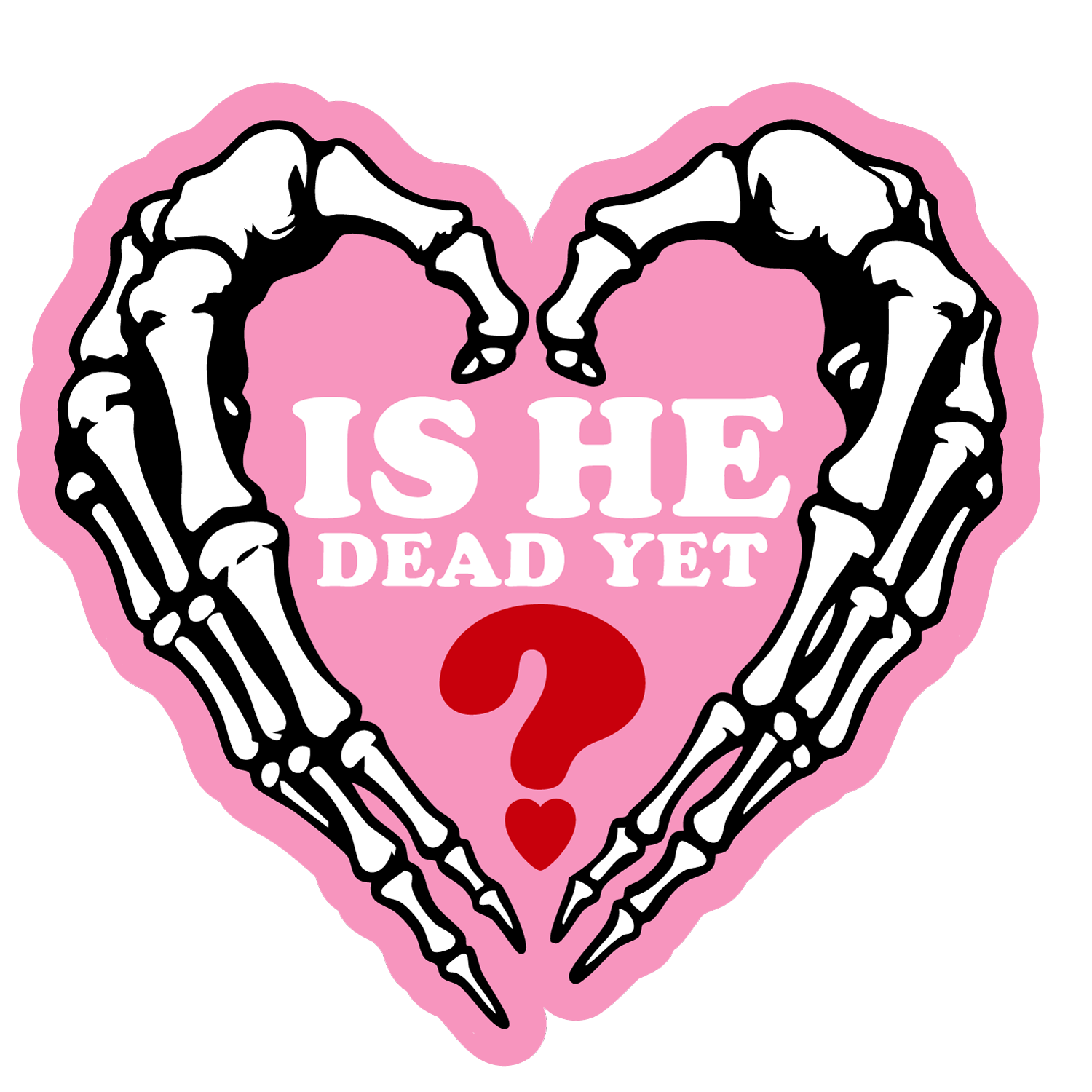 Is He Dead Yet? Pink Vinyl Sticker