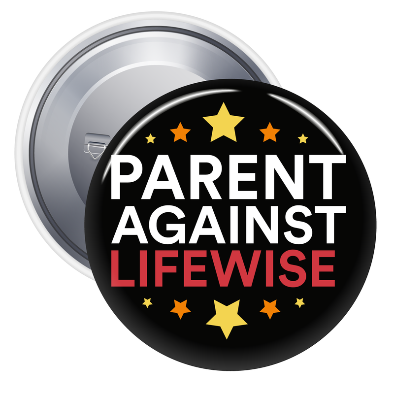 Parent Against Lifewise Pinback Button