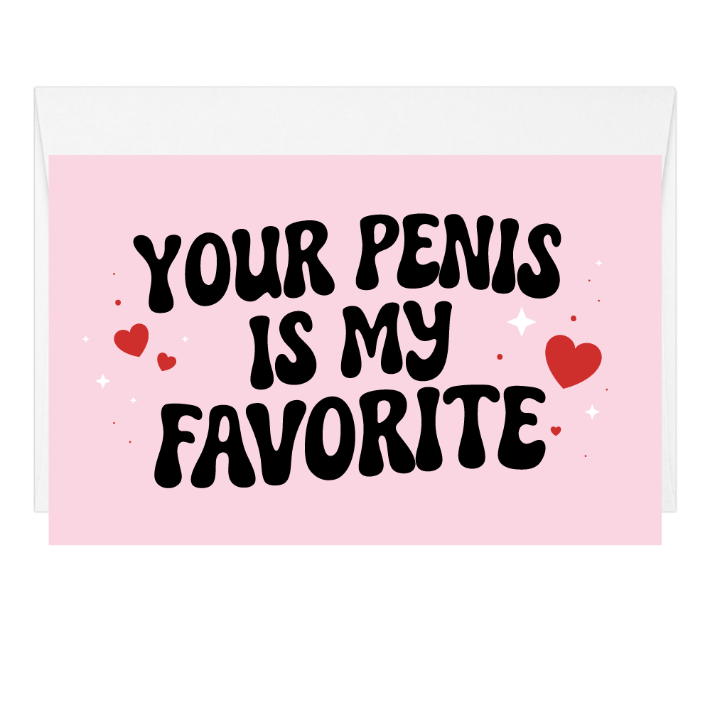 Your Penis is my Favorite - Greeting Card