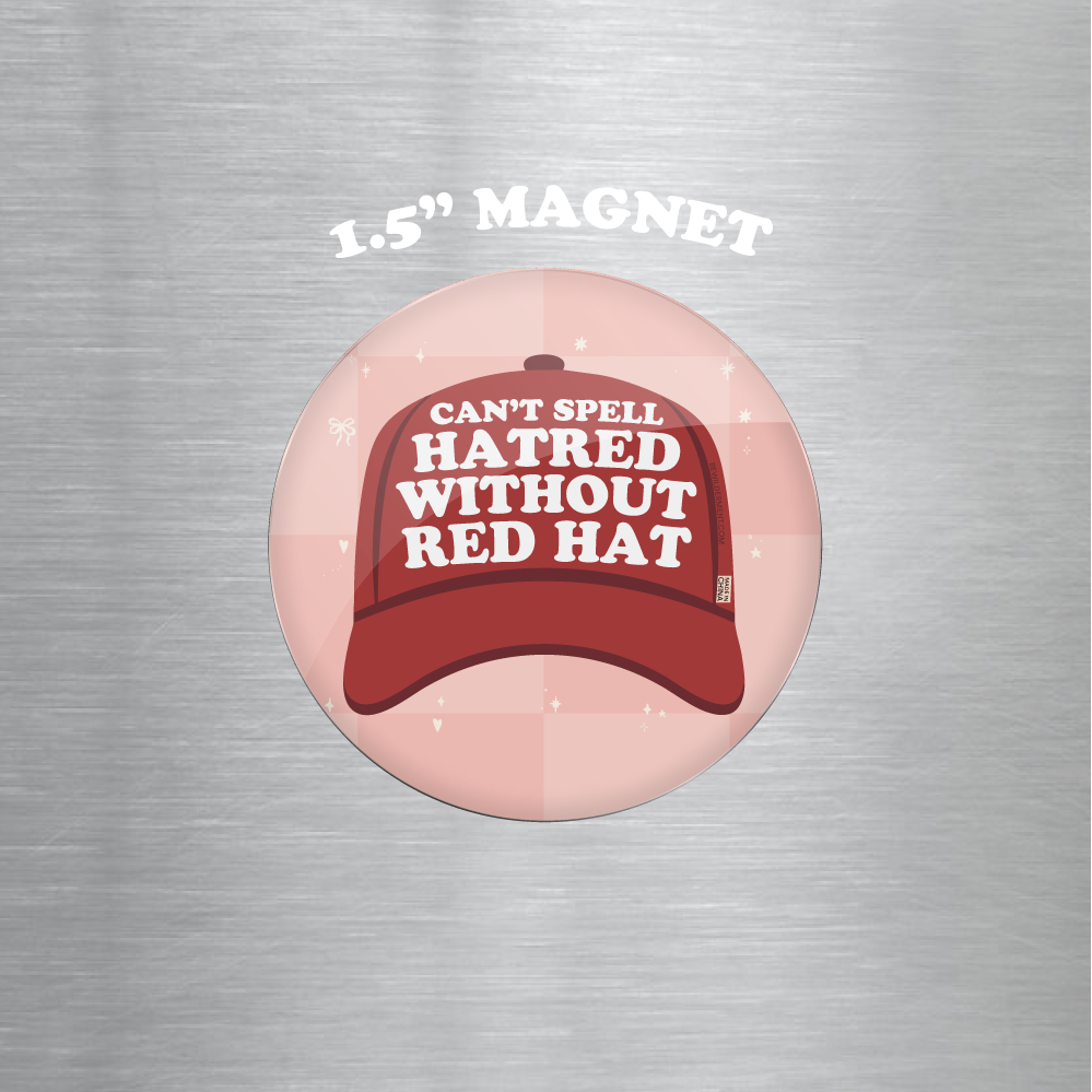 Can't Spell Hatred Without Red Hat 1.5" Magnet