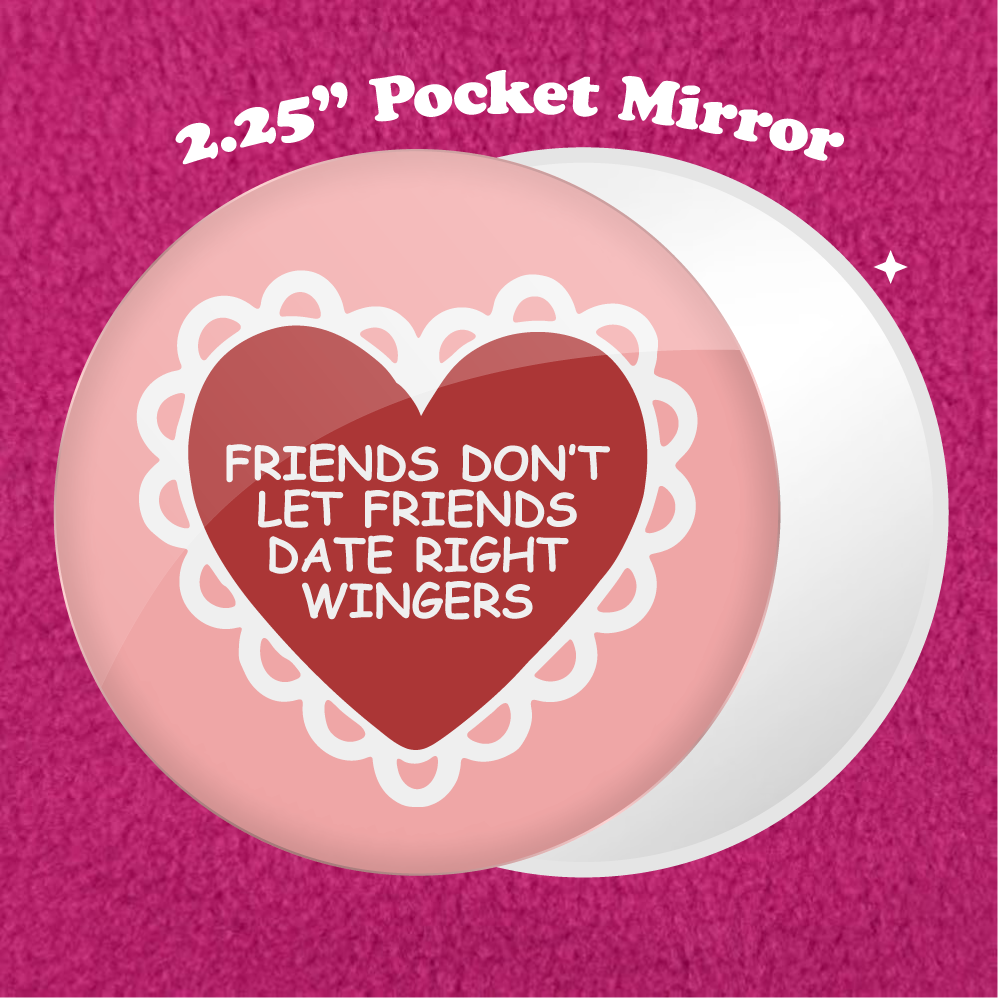Friend Don't Let Friends 2.25" Pocket Mirror